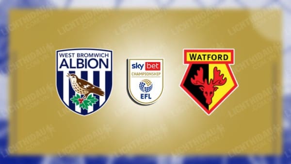 NHẬN ĐỊNH SOI KÈO WEST BROM VS WATFORD, 21H00 NGÀY 1/4