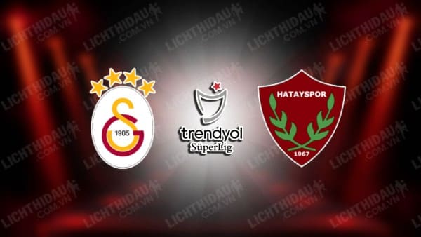 NHẬN ĐỊNH SOI KÈO GALATASARAY VS HATAYSPOR, 00H30 NGÀY 3/4