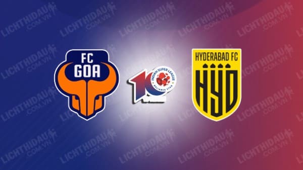 NHẬN ĐỊNH SOI KÈO FC GOA VS HYDERABAD, 21H00 NGÀY 5/4