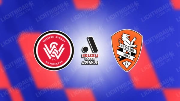 NHẬN ĐỊNH SOI KÈO WESTERN SYDNEY VS BRISBANE ROAR, 15H45 NGÀY 5/4