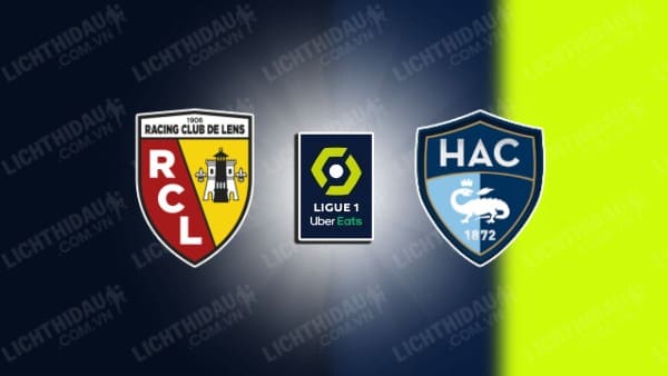 NHẬN ĐỊNH SOI KÈO LENS VS LE HAVRE, 22H00 NGÀY 06/04