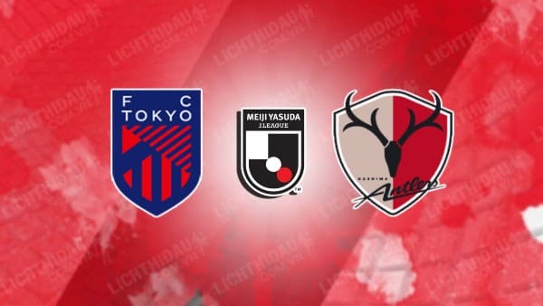 NHẬN ĐỊNH SOI KÈO FC TOKYO VS KASHIMA ANTLERS, 15H00 NGÀY 7/4