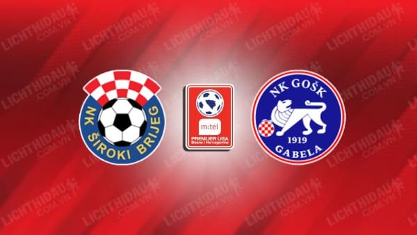 NHẬN ĐỊNH SOI KÈO SIROKI BRIJEG VS GOSK GABELA, 20H30 NGÀY 08/04