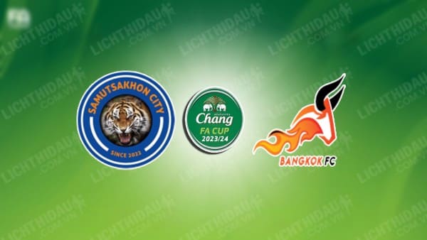 Trực tiếp Dragon Pathumwan vs Samut Sakhon, 18h00 ngày 8/5, Cúp FA Thái Lan