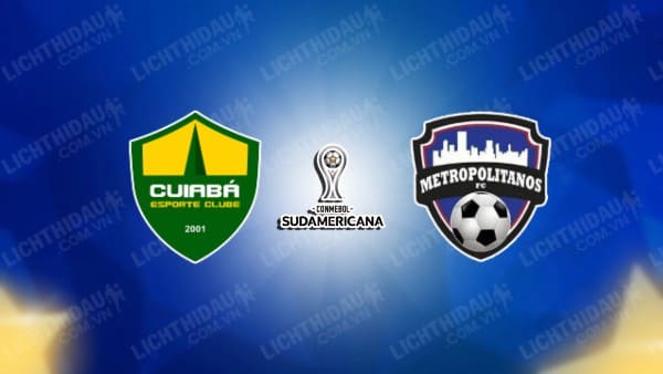 Trực tiếp Cuiaba vs Metropolitanos, 07h00 ngày 9/5, bảng G Copa Sudamericana