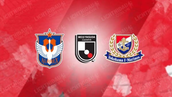 NHẬN ĐỊNH SOI KÈO ALBIREX NIIGATA VS YOKOHAMA MARINOS, 17H00 NGÀY 15/5