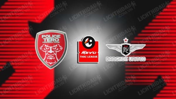 NHẬN ĐỊNH SOI KÈO POLICE TERO VS BANGKOK UTD, 19H00 NGÀY 17/5