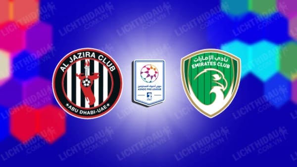 NHẬN ĐỊNH SOI KÈO AL JAZIRA VS EMIRATES CLUB, 21H10 NGÀY 20/5