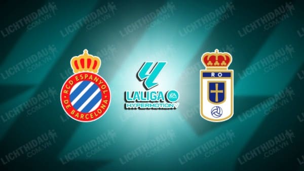 NHẬN ĐỊNH SOI KÈO ESPANYOL VS OVIEDO, 01H30 NGÀY 21/5