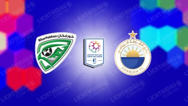 NHẬN ĐỊNH SOI KÈO KHOR FAKKAN VS AL SHARJAH, 21H10 NGÀY 20/5