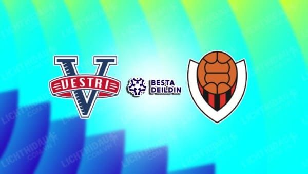 NHẬN ĐỊNH SOI KÈO VESTRI VS VIKINGUR REYKJAVIK, 21H00 NGÀY 20/5