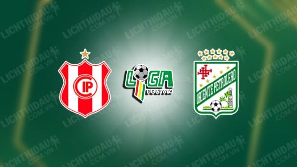 NHẬN ĐỊNH SOI KÈO INDEPENDIENTE PETROLERO VS ORIENTE, 07H00 NGÀY 22/5