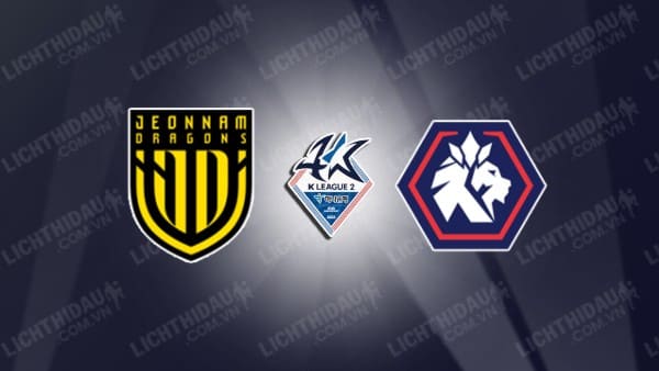 NHẬN ĐỊNH SOI KÈO JEONNAM DRAGONS VS CHUNGBUK CHEONGJU, 17H30 NGÀY 21/5