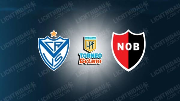 NHẬN ĐỊNH SOI KÈO VELEZ SARSFIELD VS NEWELLS OLD BOYS, 06H00 NGÀY 22/5