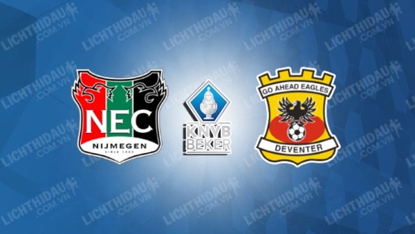 NHẬN ĐỊNH SOI KÈO NEC VS GO AHEAD EAGLES, 23H45 NGÀY 23/5