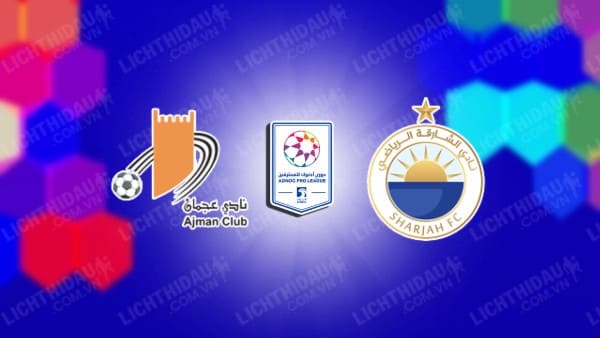 NHẬN ĐỊNH SOI KÈO AJMAN VS AL SHARJAH, 21H15 NGÀY 24/5