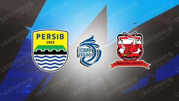 NHẬN ĐỊNH SOI KÈO PERSIB BANDUNG VS MADURA UNITED, 19H00 NGÀY 26/5