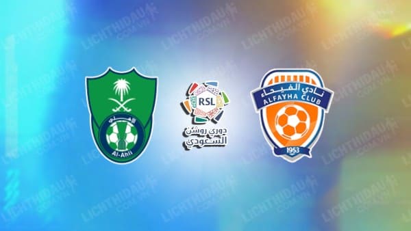 NHẬN ĐỊNH SOI KÈO AL AHLI VS AL-FAYHA, 01H00 NGÀY 28/5