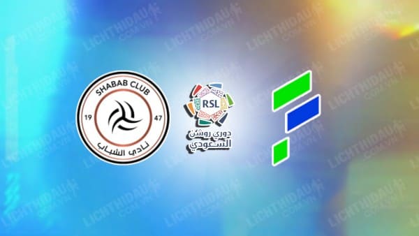 NHẬN ĐỊNH SOI KÈO AL-SHABAB VS AL-FATEH, 01H00 NGÀY 28/5