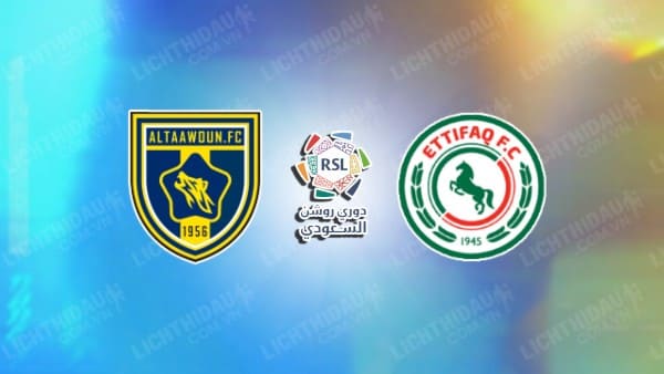 NHẬN ĐỊNH SOI KÈO AL TAAWON VS AL-ETTIFAQ, 01H00 NGÀY 28/5