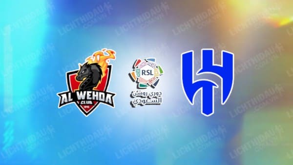 NHẬN ĐỊNH SOI KÈO AL-WEHDA VS AL-HILAL, 01H00 NGÀY 28/5