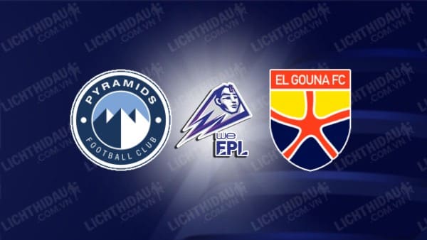 NHẬN ĐỊNH SOI KÈO PYRAMIDS VS EL GOUNA, 20H00 NGÀY 27/5