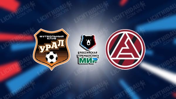 NHẬN ĐỊNH SOI KÈO URAL VS AKRON TOGLIATTI, 21H00 NGÀY 29/5