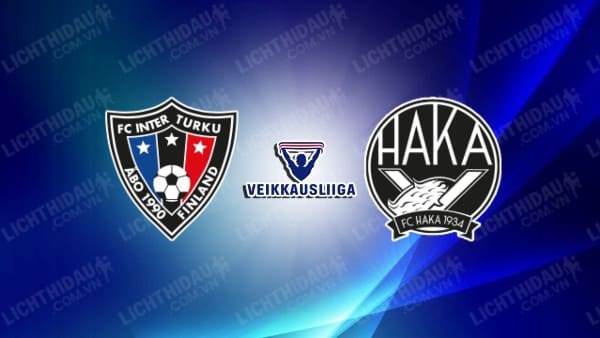 NHẬN ĐỊNH SOI KÈO INTER TURKU VS HAKA, 22H00 NGÀY 31/5