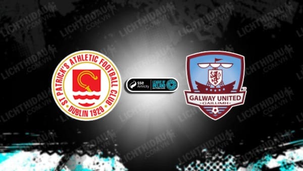 NHẬN ĐỊNH SOI KÈO ST. PATRICKS VS GALWAY, 01H45 NGÀY 1/6