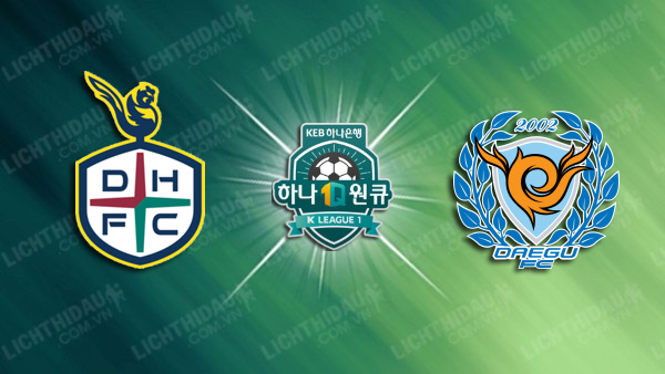 NHẬN ĐỊNH SOI KÈO DAEJEON CITIZEN VS DAEGU, 14H30 NGÀY 2/6