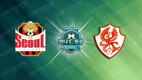 NHẬN ĐỊNH SOI KÈO FC SEOUL VS GWANGJU, 17H00 NGÀY 2/6