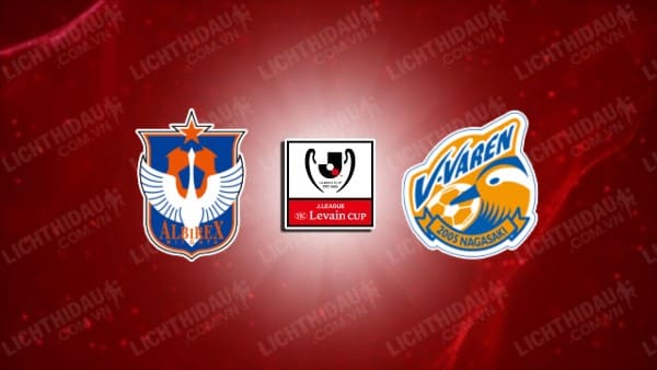 NHẬN ĐỊNH SOI KÈO ALBIREX NIIGATA VS NAGASAKI, 17H00 NGÀY 5/6