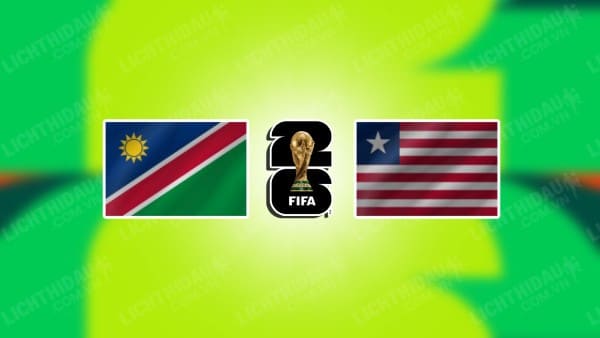 NHẬN ĐỊNH SOI KÈO NAMIBIA VS LIBERIA, 23H00 NGÀY 5/6