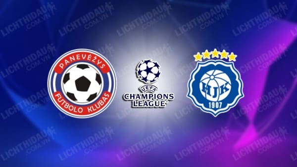 NHẬN ĐỊNH SOI KÈO PANEVEZYS VS HJK, 22H30 NGÀY 09/07