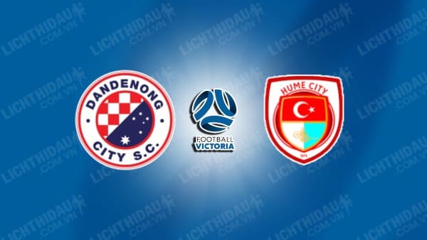 NHẬN ĐỊNH SOI KÈO DANDENONG CITY VS HUME CITY, 16H45 NGÀY 12/7