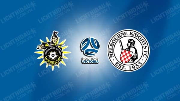 NHẬN ĐỊNH SOI KÈO HEIDELBERG UTD VS MELBOURNE KNIGHTS, 16H30 NGÀY 12/7