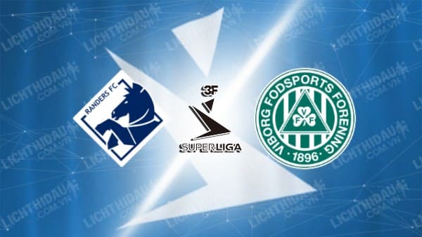 NHẬN ĐỊNH SOI KÈO RANDERS VS VIBORG, 19H00 NGÀY 28/7