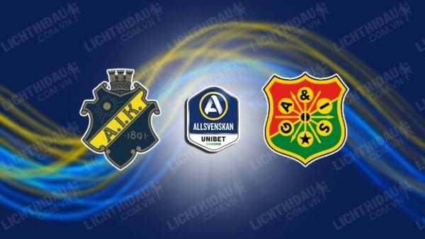 NHẬN ĐỊNH SOI KÈO AIK SOLNA VS GAIS, 00H00 NGÀY 30/7