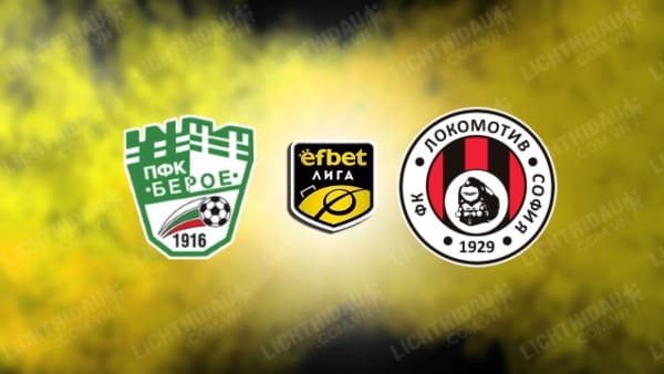 NHẬN ĐỊNH SOI KÈO BEROE VS LOKOMOTIV SOFIA, 23H00 NGÀY 29/7