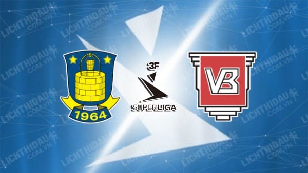 NHẬN ĐỊNH SOI KÈO BRONDBY VS VEJLE, 00H00 NGÀY 30/07