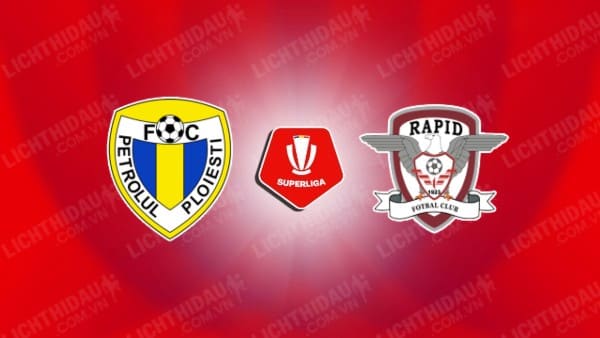 NHẬN ĐỊNH SOI KÈO PETROLUL VS RAPID BUCURESTI, 02H00 NGÀY 30/7