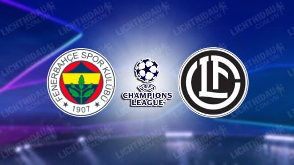 NHẬN ĐỊNH SOI KÈO FENERBAHCE VS LUGANO, 00H00 NGÀY 31/7