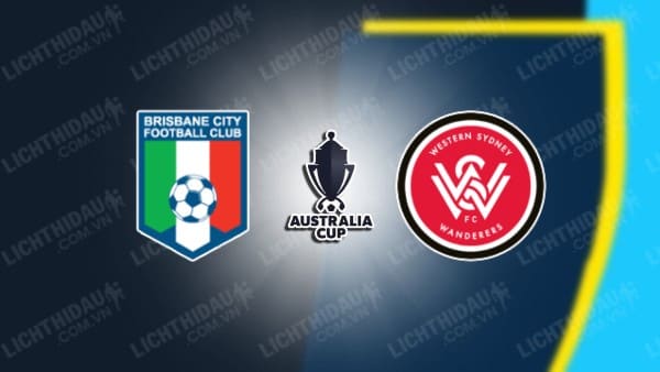 NHẬN ĐỊNH SOI KÈO BRISBANE CITY VS WESTERN SYDNEY, 16H30 NGÀY 31/7