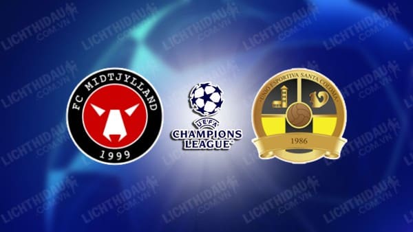 NHẬN ĐỊNH SOI KÈO MIDTJYLLAND VS SANTA COLOMA, 00H15 NGÀY 01/08