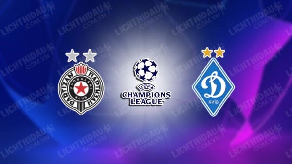 NHẬN ĐỊNH SOI KÈO PARTIZAN VS DYNAMO KIEV, 01H00 NGÀY 01/08