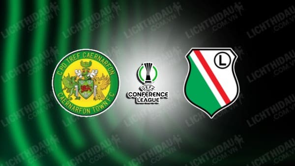 NHẬN ĐỊNH SOI KÈO CAERNARFON TOWN VS LEGIA WARSZAWA, 00H00 NGÀY 2/8