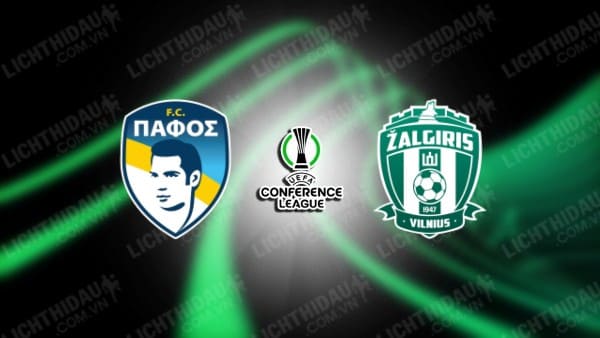 NHẬN ĐỊNH SOI KÈO PAFOS VS ZALGIRIS, 23H00 NGÀY 01/08