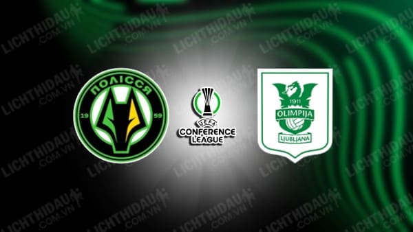 NHẬN ĐỊNH SOI KÈO POLISSYA VS OLIMPIJA, 23H00 NGÀY 1/8