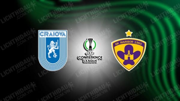 NHẬN ĐỊNH SOI KÈO UNIV. CRAIOVA VS MARIBOR, 00H00 NGÀY 2/8