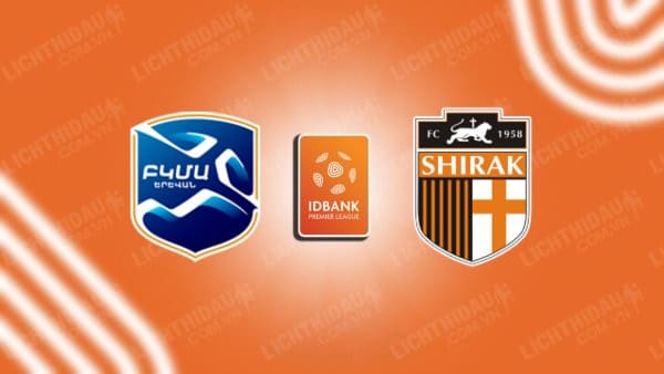 NHẬN ĐỊNH SOI KÈO BKMA YEREVAN VS SHIRAK, 22H00 NGÀY 2/8